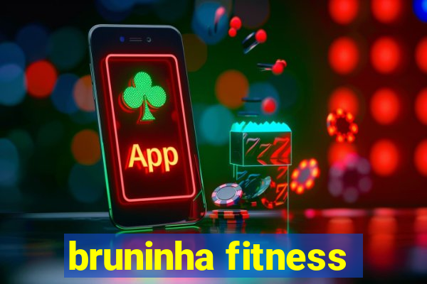 bruninha fitness